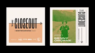 The Closeout Bodyboarding Podcast - Episode 3 - Benny Oborne