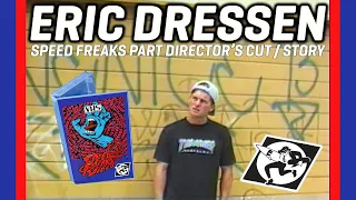 TR DIRECTOR'S CUT and story:  ERIC DRESSEN from Santa Cruz Skateboards "SPEED FREAKS" SPEED WHEELS