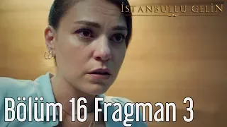 İstanbullu Gelin 16. Bölüm (Sezon Finali) 3. Fragman