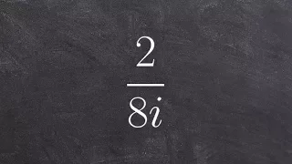 Algebra 2 - Learn how to simplify dividing by an imaginary number 2/8i