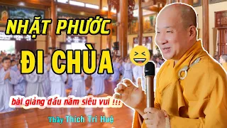 Bài Giảng đầu năm Quá Hay của TT. Thích Trí Huệ cười rần rần! - Chuyến đi thập tự Chùa Pháp Tạng