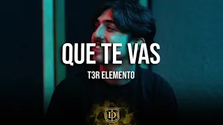 Que te vas - T3r Elemento - LETRA 🔥🔥