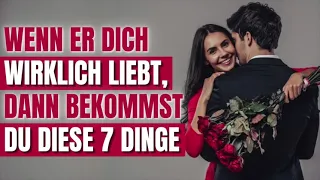 Wenn er dich wirklich liebt, dann bekommst du diese 7 Dinge