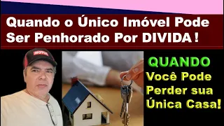 Sua Única Casa Pode ser Penhorada por Dívida - Cuidado!