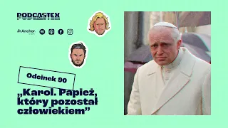 Podcastex odc. 90: "Karol. Papież, który pozostał człowiekiem"