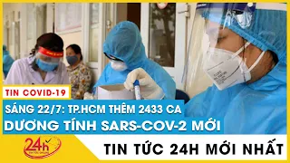 Cập nhật sáng 22/7 TP.HCM thêm 2.433 ca Covid-19, ngày đầu tiên tiêm vaccine Covid-19 đợt 5 thế nào?