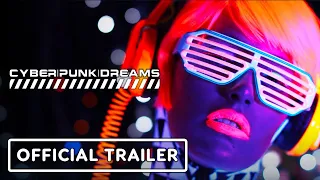 Cyberpunkdreams - Official Release Trailer