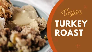 Homemade Vegan Turkey Roast that will IMPRESS your Family!