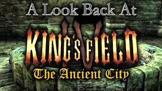A Look Back At • King's Field 4: The Ancient City (Analysis) • The History of From Software.