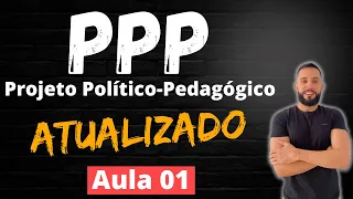 Projeto Político Pedagógico [AULA 01]  - PPP ATUALIZADO