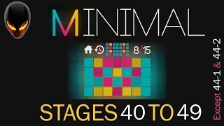 Minimal : Stage 40, 41, 42, 43, 44, 45, 46, 47, 48, 49 (Except 44-1 & 44-2)