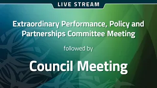 Ex. Performance, Policy and Partnerships Committee Meeting + Council Meeting – 22 March 2022