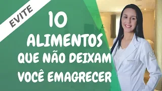 📋 10 Alimentos que você deve EVITAR para emagrecer com SAÚDE! #emagrecercomsaude