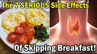 The 7 SERIOUS Side Effects Of Skipping Breakfast Which Is Irreversible! Watch Before Too Late!