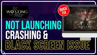 How to Fix Wo Long Fallen Dynasty Not Launching, Crashing, Freezing, & Black Screen Issues on PC?