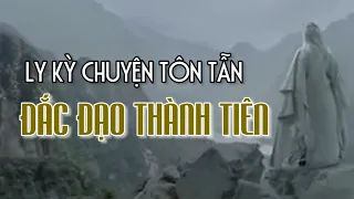 Ly kỳ chuyện Tôn Tẫn đắc Đạo thành Tiên - Tinh Hoa TV