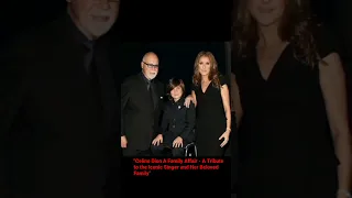 Celine Dion A Family Affair - A Tribute to the Iconic Singer and Her Beloved Family