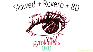 pyrokinesis - ОКО (Slowed + Reverb + 8D)