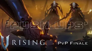 'PUSH UPS' | V Rising PvP | (PRE 1.0 FINALE)