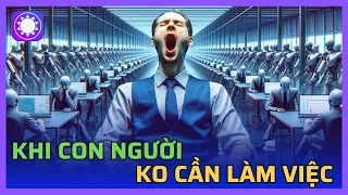 Khi con người không cần phải làm việc