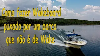 Como puxar Wakeboard com um barco que não é de Wake