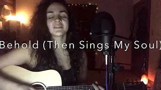 Behold (Then Sings My Soul) - Hillsong Worship cover