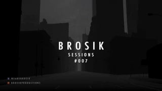 BROSIK SESSIONS | #007 (BASS HOUSE)