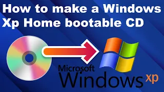 How to make a Windows XP Home Bootable CD/DVD