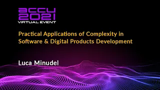 Practical Applications of Complexity in Software & Digital Products Development - Luca Minudel