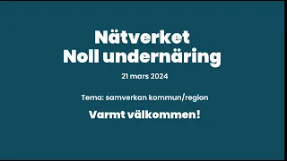 Nätverket Noll undernäring: tema Samverkan mellan kommun och region –21 mars 2024