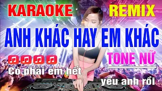 Anh Khác Hay Em Khác Karaoke Remix Tone Nữ Dj Cực Sung 2023