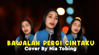 Bawalah Pergi Cintaku - Bebi Romeo | Cover by Nia Tobing