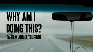 Why Am I Doing This? (A Film About Touring) Trailer