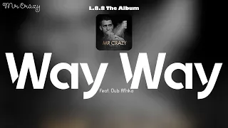 Mr Crazy feat. Dub Africa - Way Way (Lyrics)