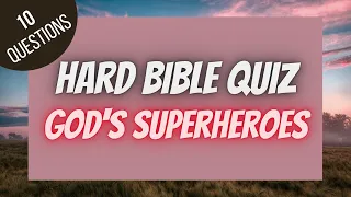 God's Superheroes Hard Bible Quiz | BIBLE QUIZ