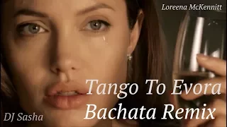 Tango to Evora - Sensual Bachata Remix 2017 - DJ Sasha X