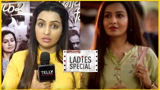 Ladies Special :  Chhavi Pandey Talks On Her Character, Dream & Coincidence