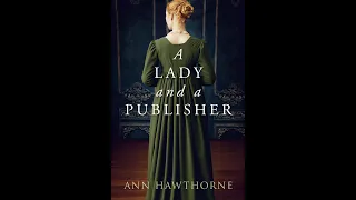 A Lady and a Publisher, by Ann Hawthorne (sweet Regency short story)