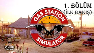 Gas Station Simulator | İLK BAKIŞ  | TÜRKÇE | BİR POMPACININ HİKAYESİ