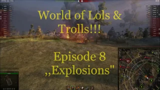 World of Tanks / World of Lols & Trolls - EPISODE 8 - ,,Explosions"