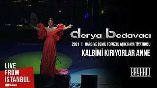 Derya Bedavacı - Kalbimi Kırıyorlar Anne (Live From İstanbul)