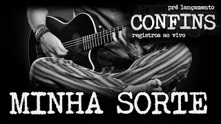 MINHA SORTE - CONFINS ao vivo BRUNO CONDE e MATEUS SARTORI