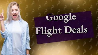 Why are Google Flights cheaper?