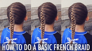 Basic French Braid - The classic braid that YOU can do!