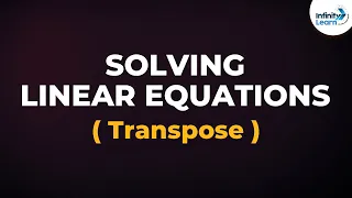 How to Use the Transpose Method to Solve a Linear Equation? | Don't Memorise