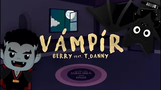 BERRY - Vámpír (feat. T.Danny) | Official Music Video