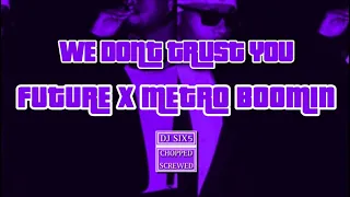 TYPE SHIT - FUTURE METRO BOOMIN CHOPPED & SCREWED BY DJ SIX5