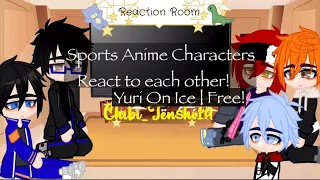 Sports Anime Characters react to each other ( Part 1/3 | Yuri on Ice | Free | Read Comments!)