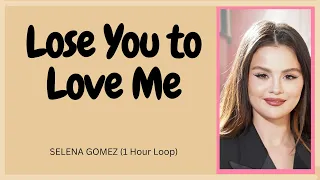 [1 HOUR LOOP] Selena Gomez - Lose You To Love Me