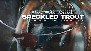 How to Catch Speckled Trout | Summer Time Fishing Sea Trout Lure, Rigging and Fishing Tips